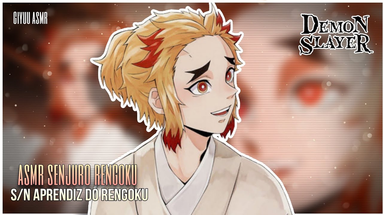 ASMR: Senjuro Rengoku || S/N aprendiz do Rengoku 🌙