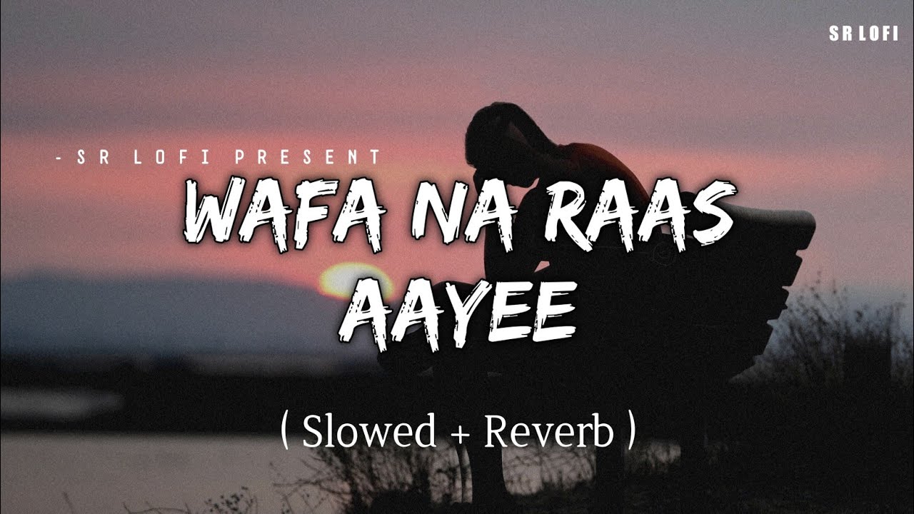 Wafa Na Raas Aayee - Lofi (Slowed + Reverb) | Jubin Nautiyal | SR Lofi