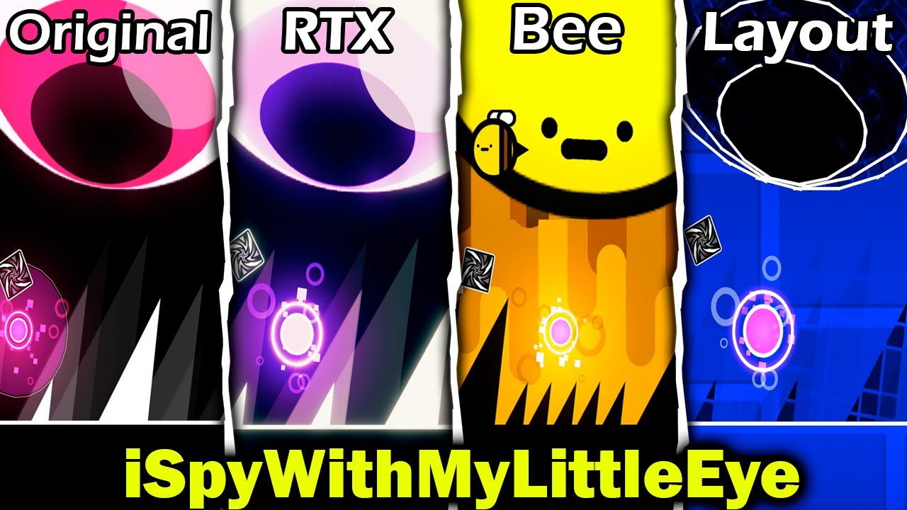 iSpyWithMyLittleEye: Original VS RTX VS Bee VS Layout - Geometry Dash
