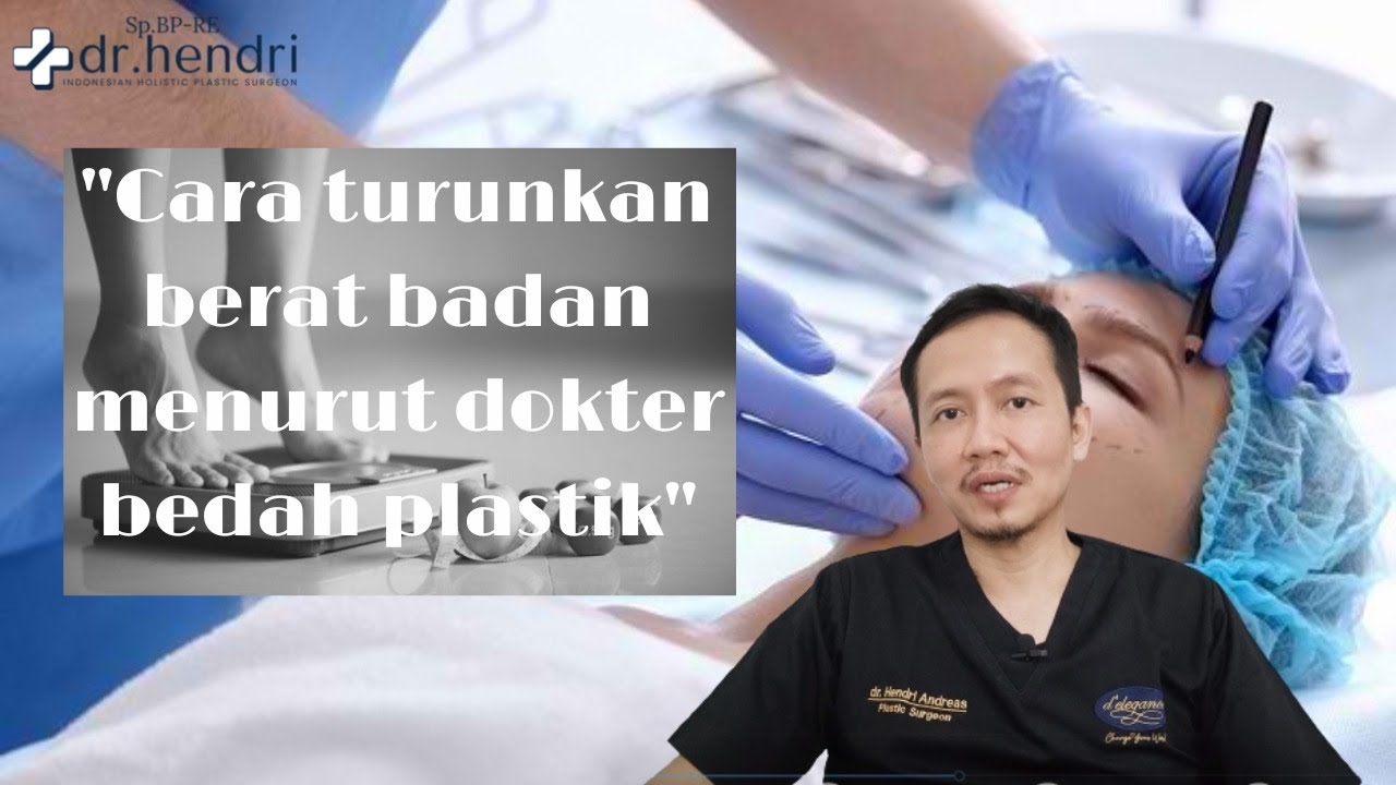 CARA TURUNKAN BERAT BADAN MENURUT DOKTER BEDAH PLASTIK