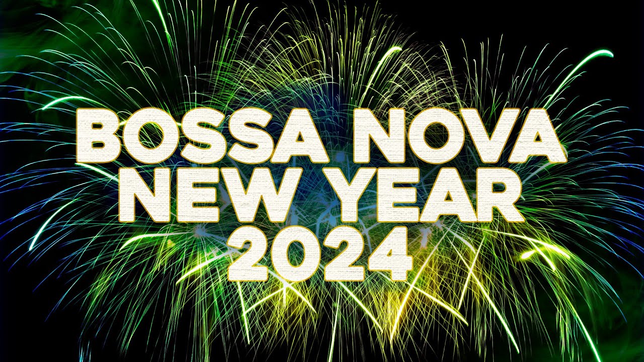 Bossa Nosa New Year 2024 - Cool Music🍾 🎉