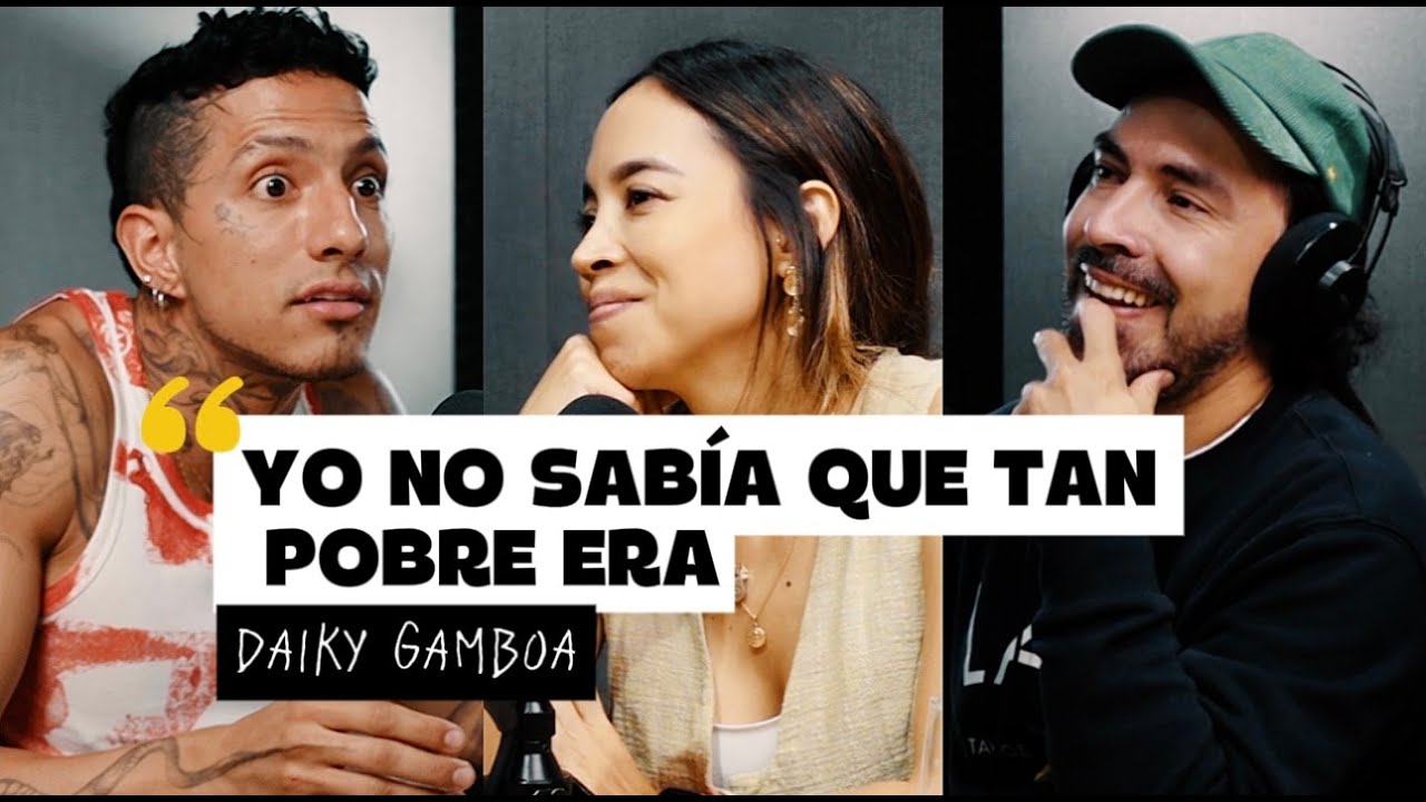 Yo no sabía que tan pobre era | EP. 103. Daiky Gamboa