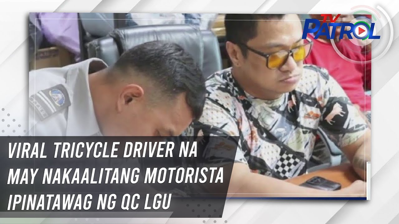 Viral tricycle driver na may nakaalitang motorista ipinatawag ng QC LGU | TV Patrol