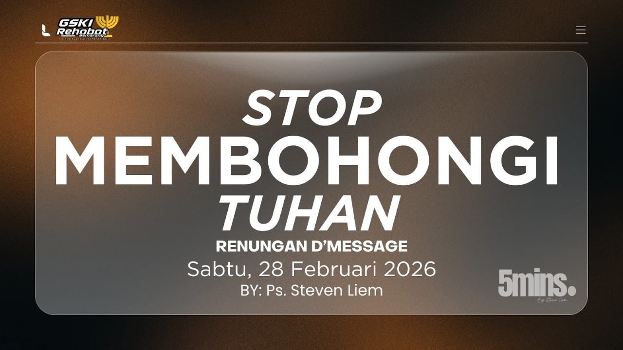 Renungan D'Message 28 Februari || STOP MEMBOHONGI TUHAN II Ps. Steven Liem