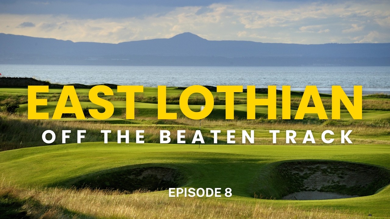 Craigielaw Golf Club & The Glen Golf Club - Off the beaten track Episode 8