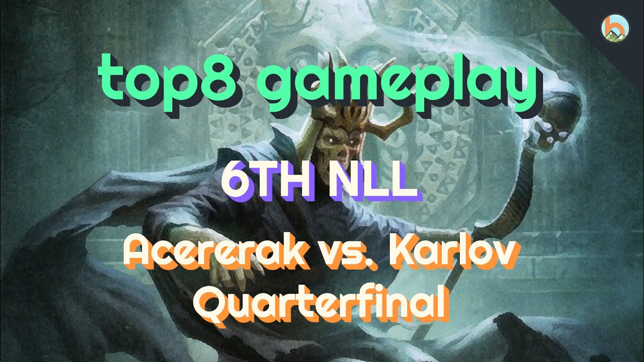 Top 8 Gameplay - 6th NLL: Acererak vs. Karlov - Quarterfinal [Duel Commander] - Magic: The Gathering