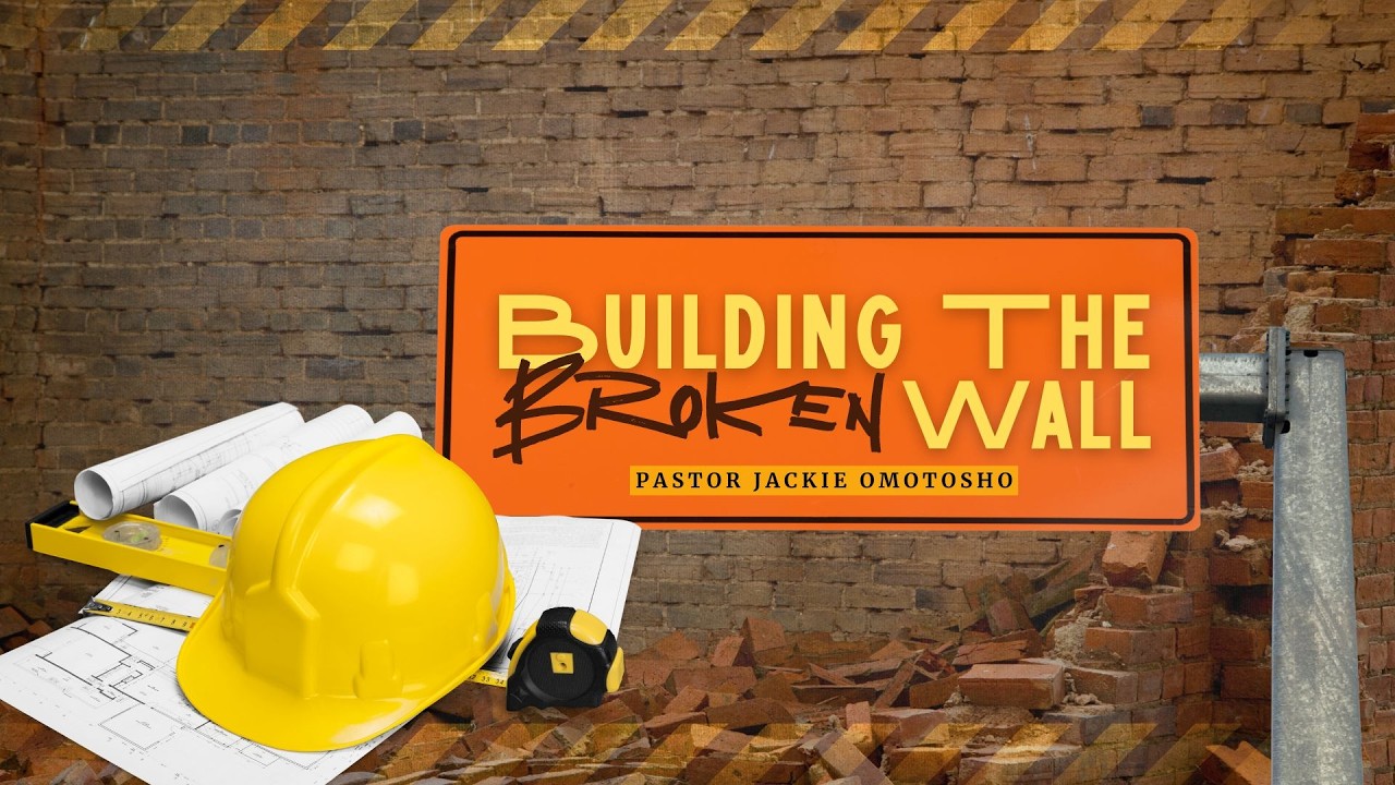 Building The Broken Wall, From Family to Nation | Pastor Jackie Omotosho