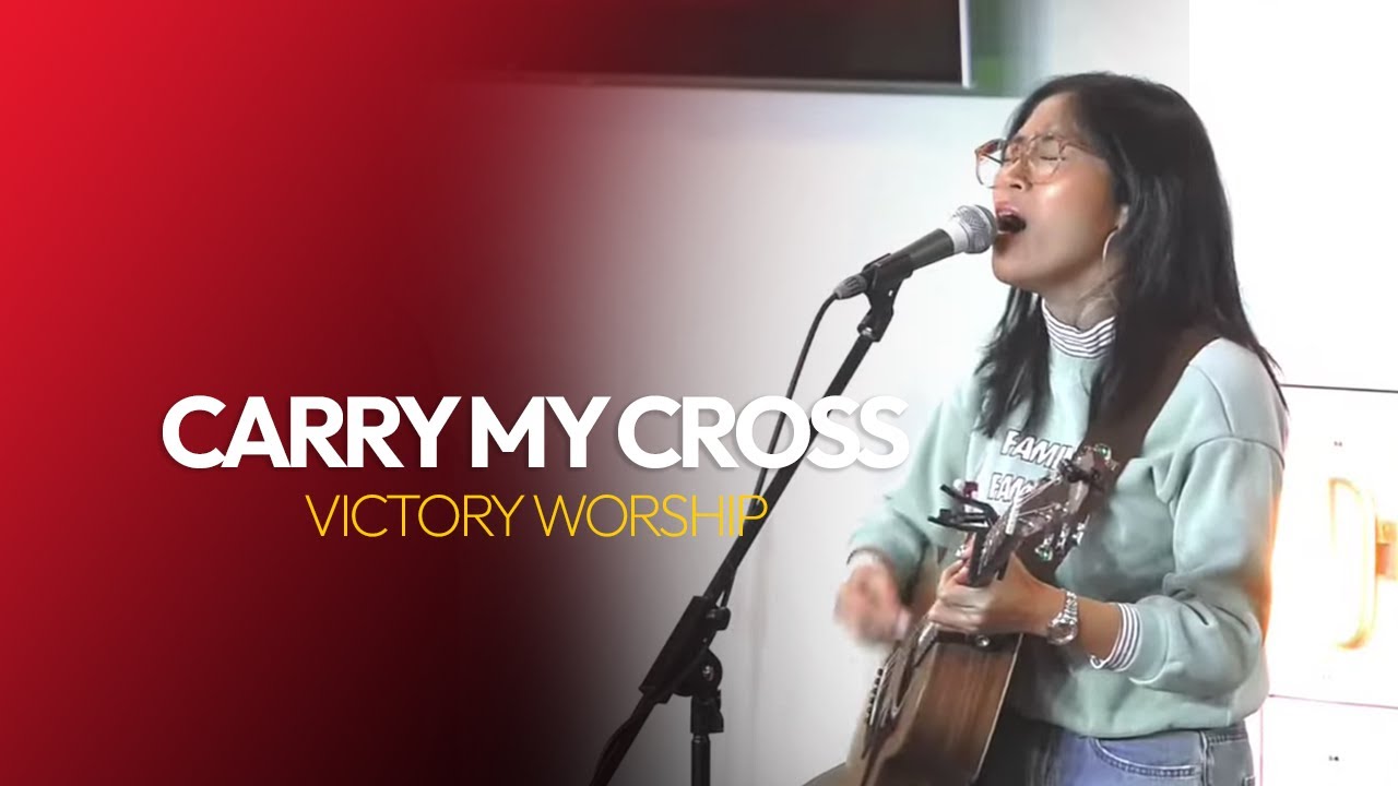 CARRY MY CROSS | VICTORY WORSHIP