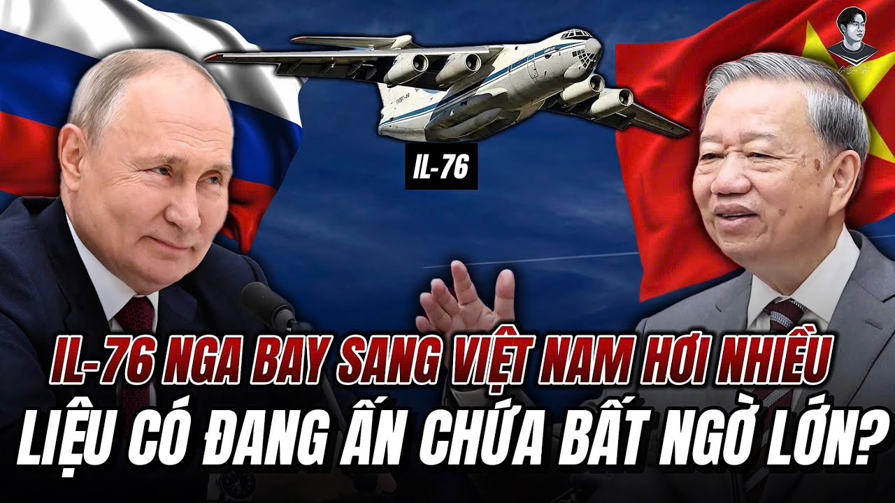 “LỰC SĨ BAY” IL-76 NGA QUA VIỆT NAM NHƯ ĐI CHỢ. KHÔNG BIẾT VỀ CÓ BỎ QUÊN PHÁP BẢO GÌ KHÔNG?