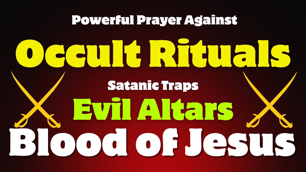 Powerful Prayer Against Occult Rituals, Satanic Traps & Evil Altars | Blood of Jesus Coverv