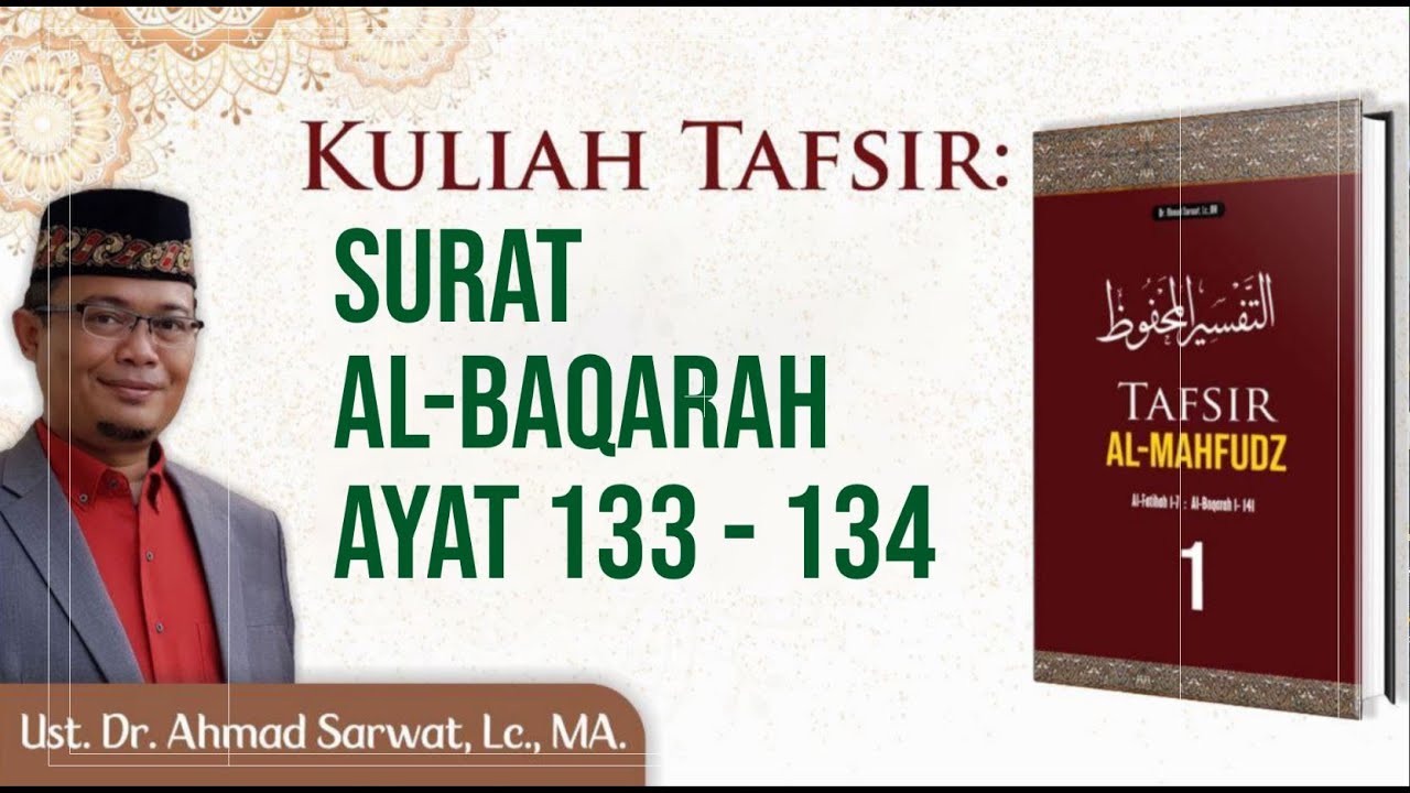 Tafsir Surah Al-Baqarah Ayat 133-134 - Ust. Dr. Ahmad Sarwat, Lc., MA
