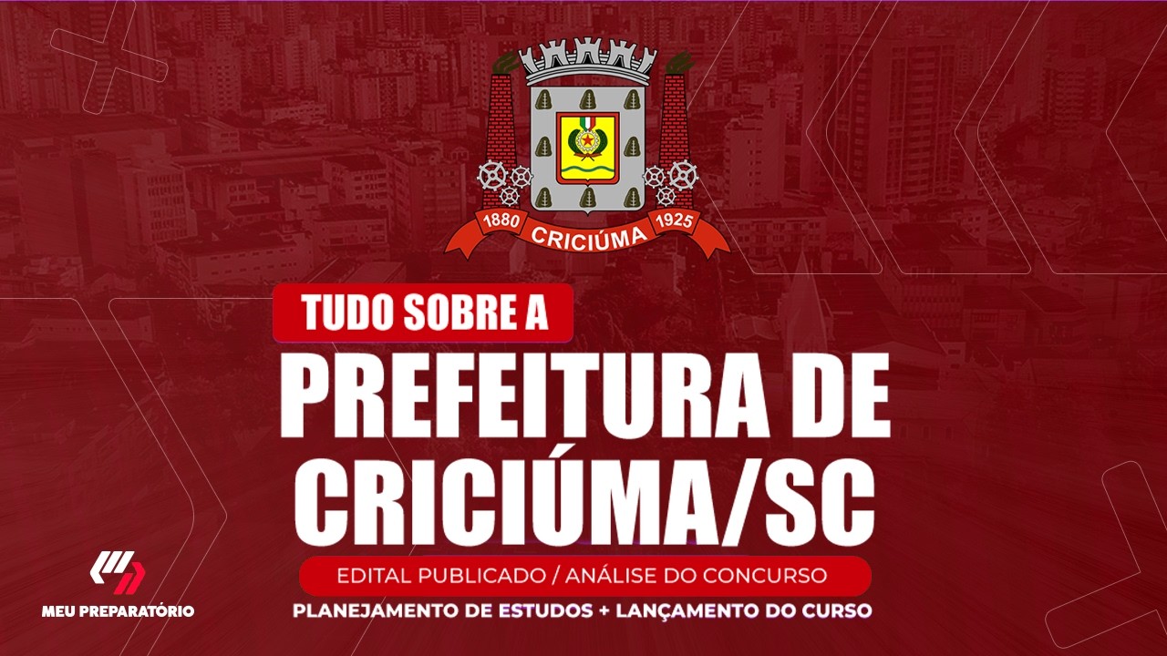 CONCURSO PREFEITURA  DE CRICIÚMA/SC + PLANEJAMENTO DE ESTUDOS (EDITAL PUBLICADO)