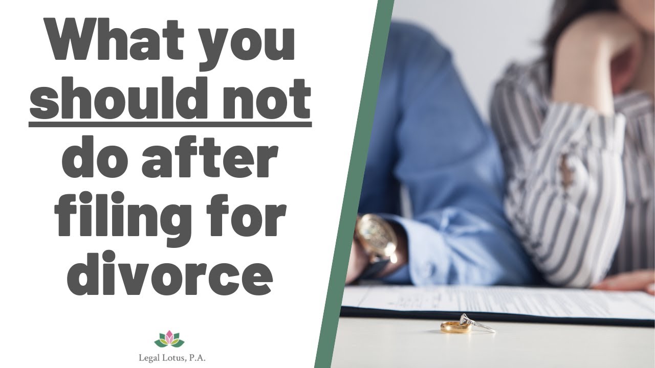 5 things you SHOULD NOT do after filing for divorce- Legal Lotus, Miami Trial & Family Lawyers