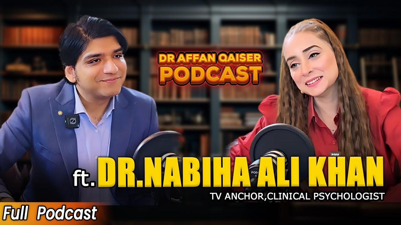 Dr Affan Qaiser Podcast Featuring Dr Nabiha Ali Khan || Full Podcast