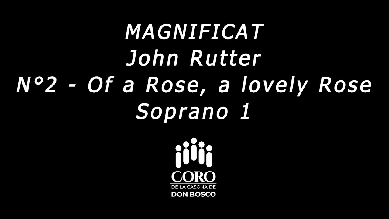 Rutter's Magnificat - 02 - Of a Rose, a lovely Rose - Soprano 1