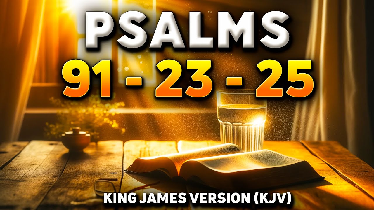 3 Powerful Prayers the Bible Teaches Us with Psalm 91, Psalm 23, Psalm 25