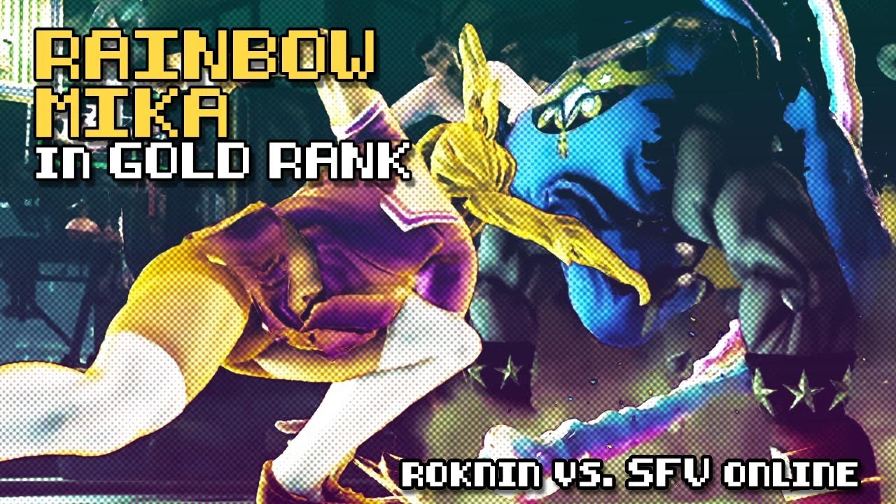 RAINBOW MIKA - Gold Rank Matches Continued [Roknin Versus SFV Online]
