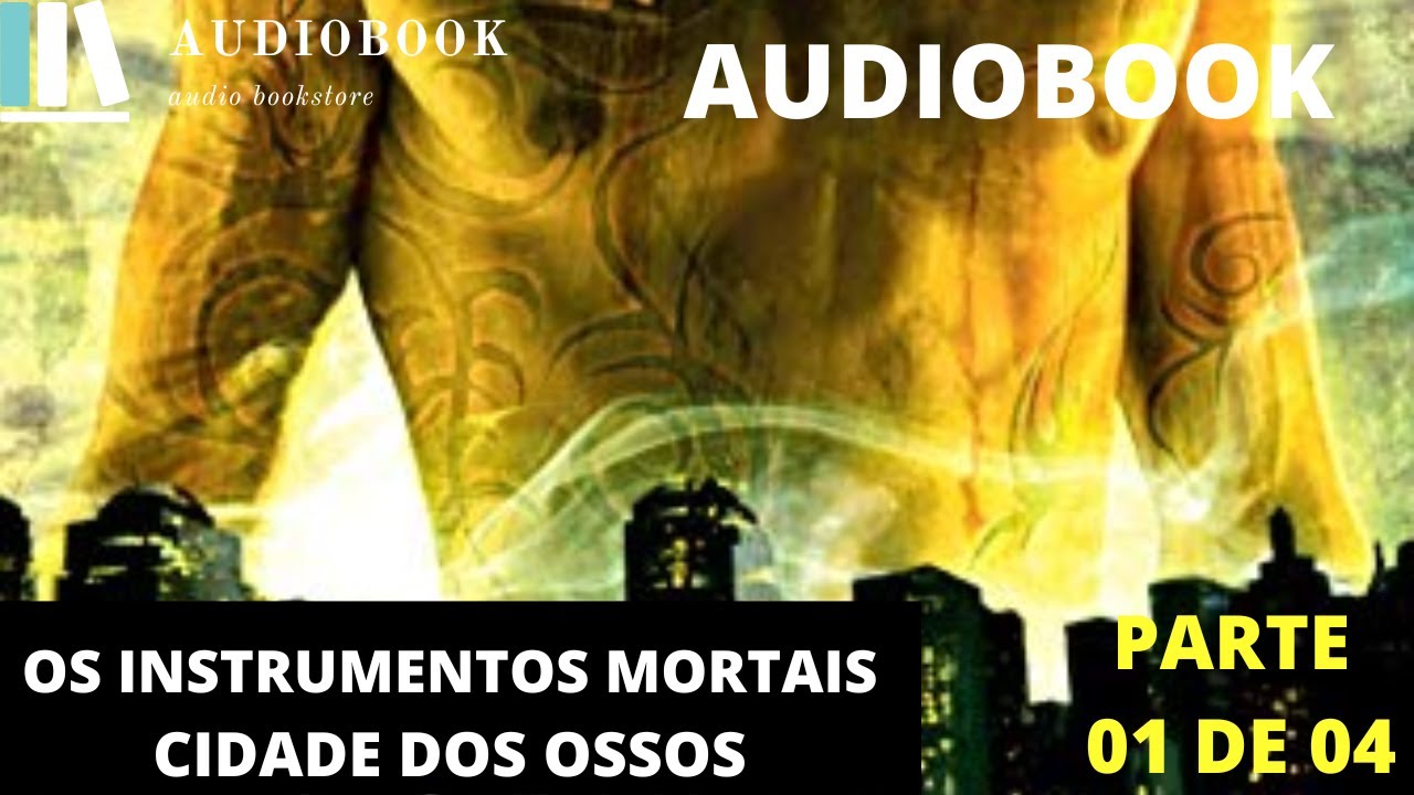 &Aacute;udio Livro - Cidade dos ossos (Vol. 1 Os Instrumentos Mortais) - Parte 01 de 04