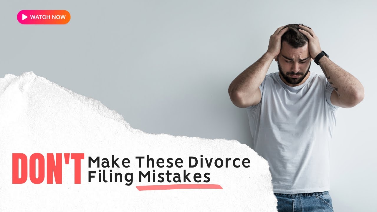 Common Divorce Filing Mistakes and How to Avoid Them