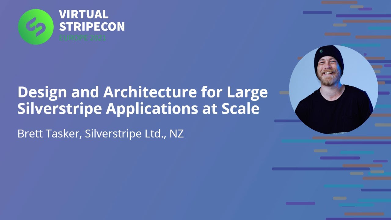 Design and Architecture for Large Silverstripe Applications - Virtual Stripecon EU 2021