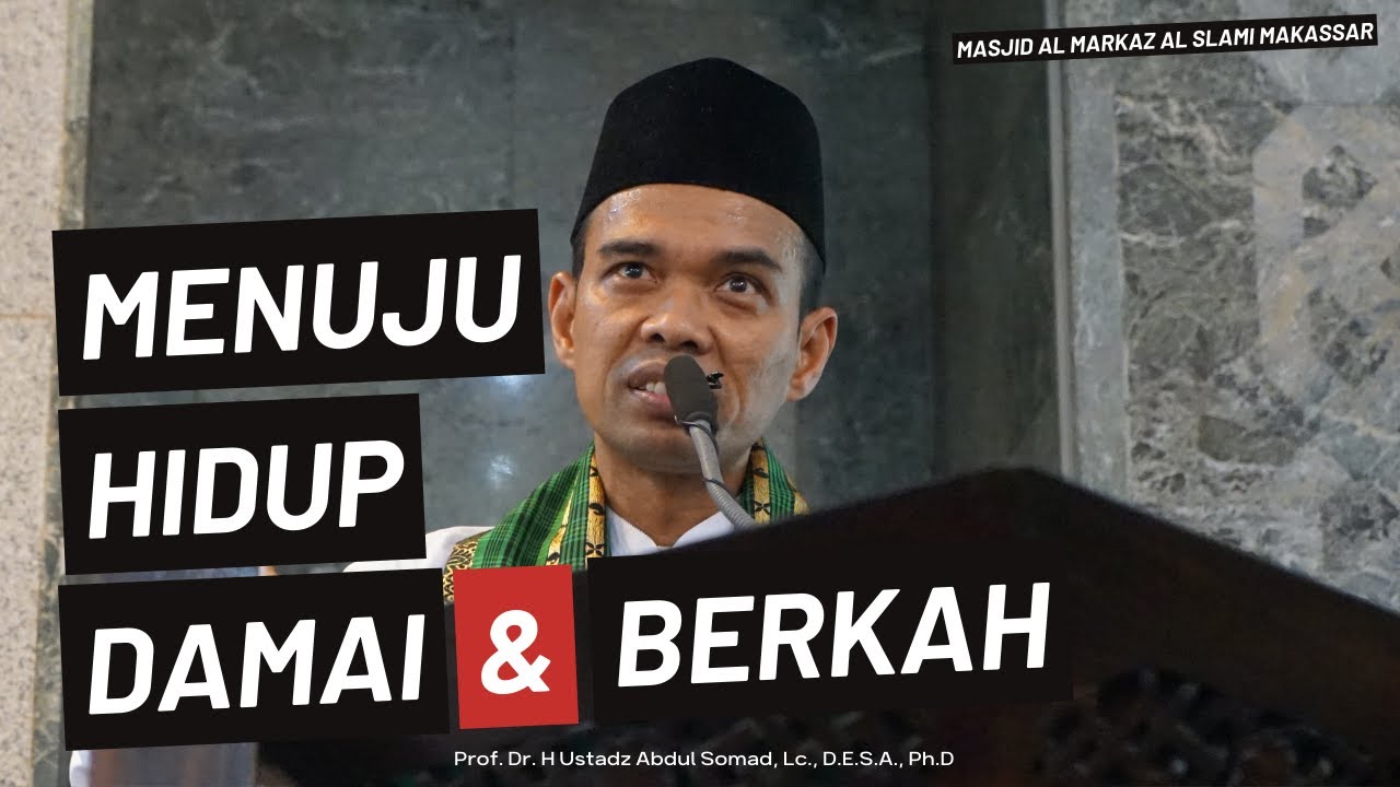 Menuju Hidup Sejahtera, Damai & Berkah | Masjid Al Markaz Al slami Makassar | Ustadz Abdul Somad