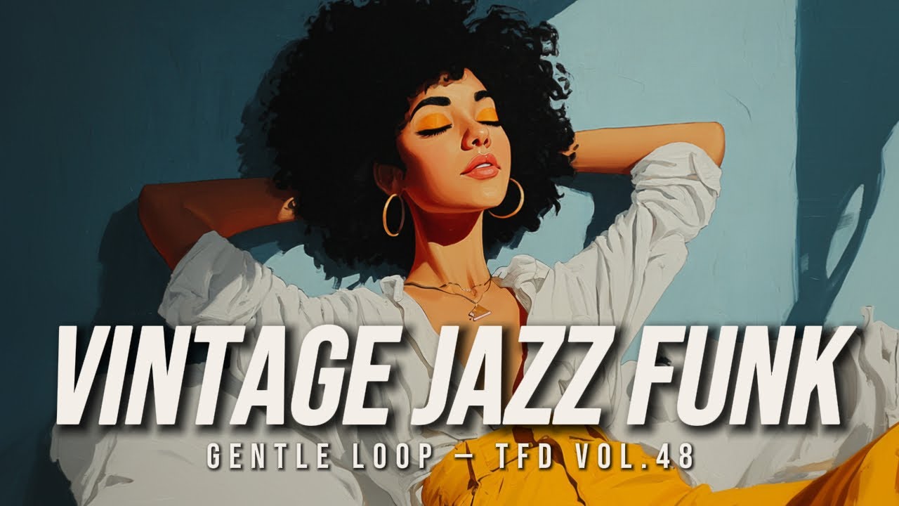 Vintage Jazz Funk Playlist for Slow Down & Rest | Gentle Loop — TFD Vol.48