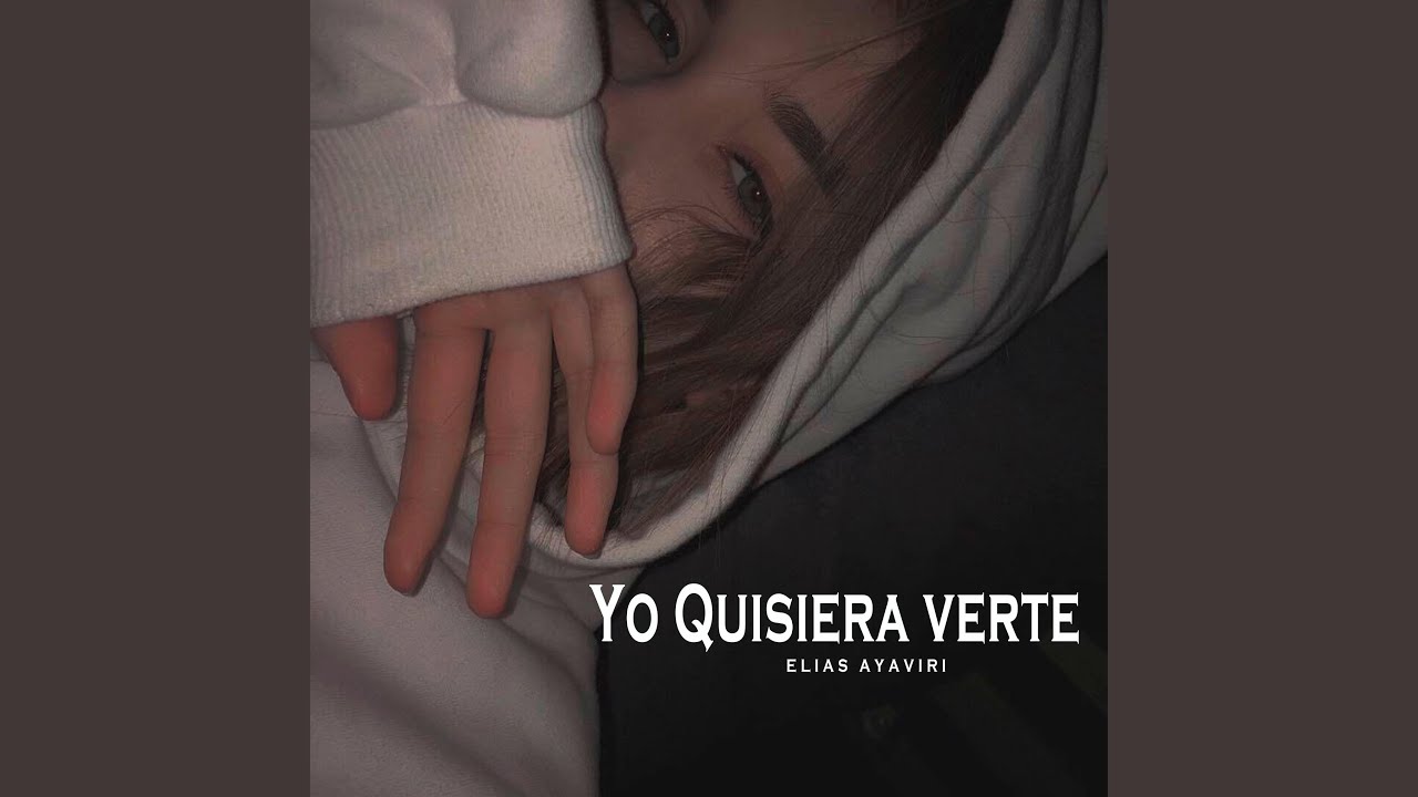 Yo quisiera Verte y Saber mas de ti