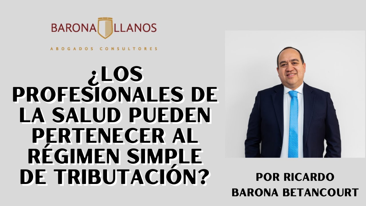 ¿LOS PROFESIONALES DE LA SALUD PUEDEN PERTENECER AL RÉGIMEN SIMPLE DE TRIBUTACIÓN?