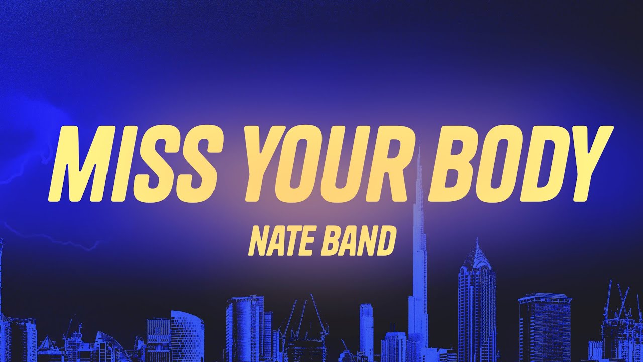 nate band - Miss Your Body (Lyrics)