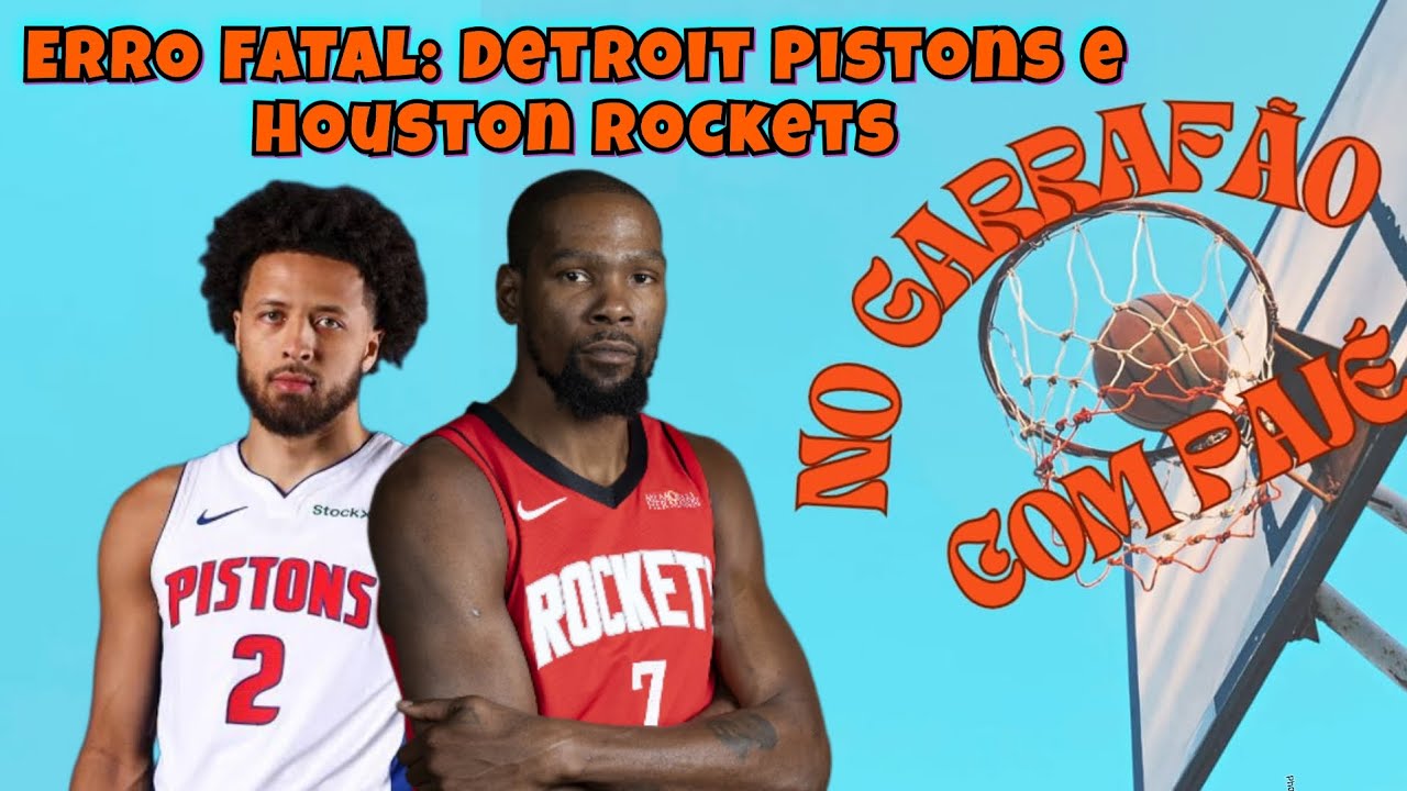 NO GARRAFÃO COM PAJÉ #6 - ERRO FATAL: DETROIT PISTONS E HOUSTON ROCKETS