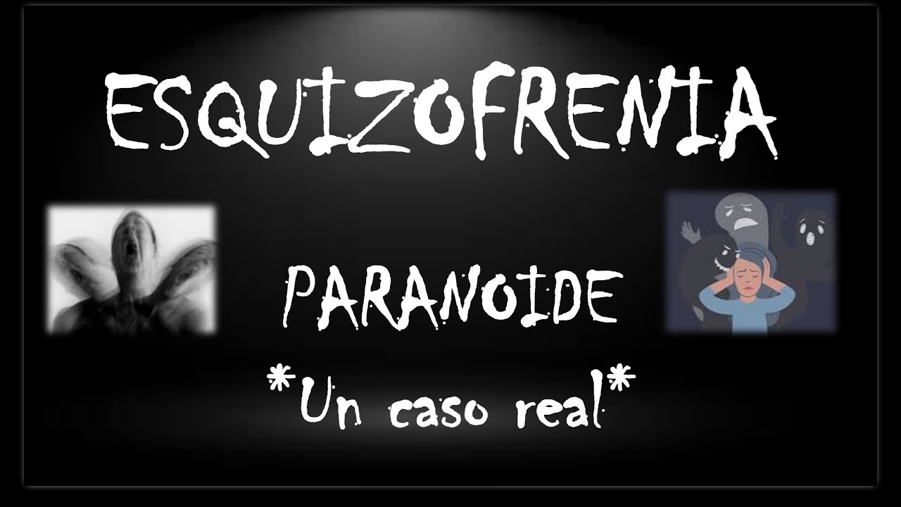 Esquizofrenia Un caso real