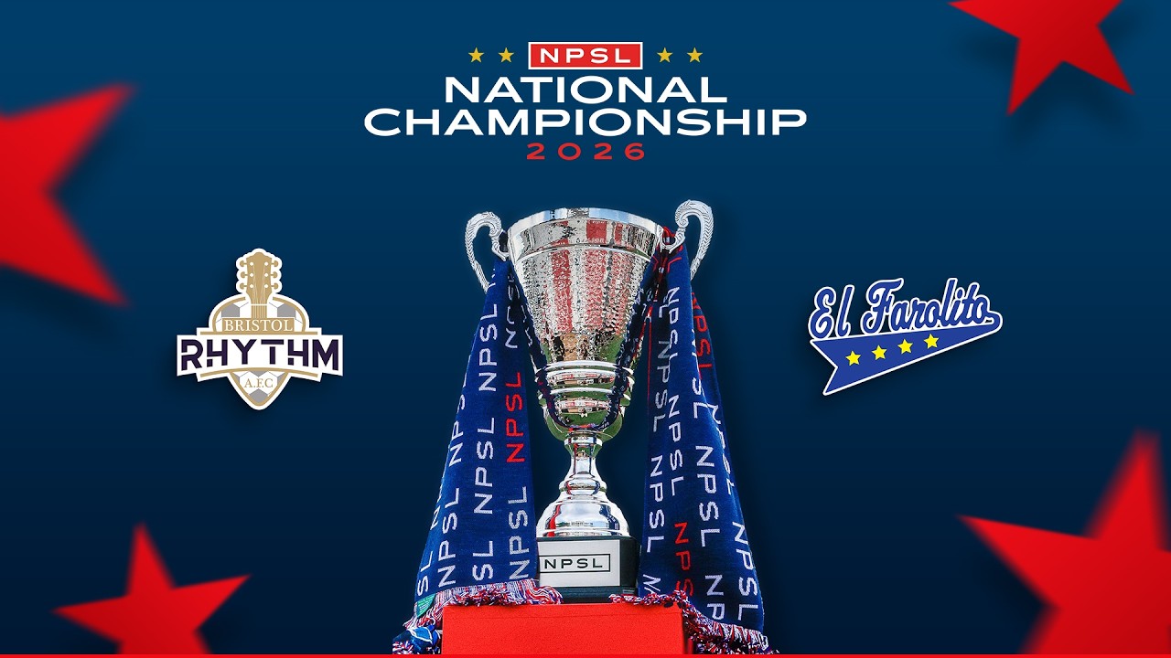 2026 NPSL National Championship - El Farolito vs. Bristol Rhythm AFC