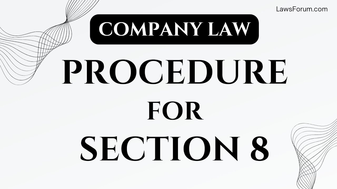 🎥 Procedure for Section 8 in Company Law Explained! 📜