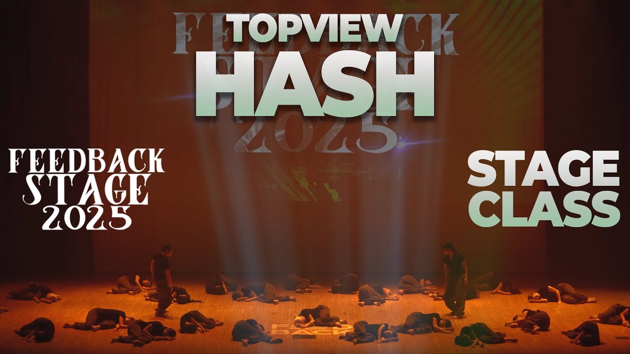 HASH | TOP VIEW | 2025 FEEDBACK STAGE | 2025 피드백스테이지