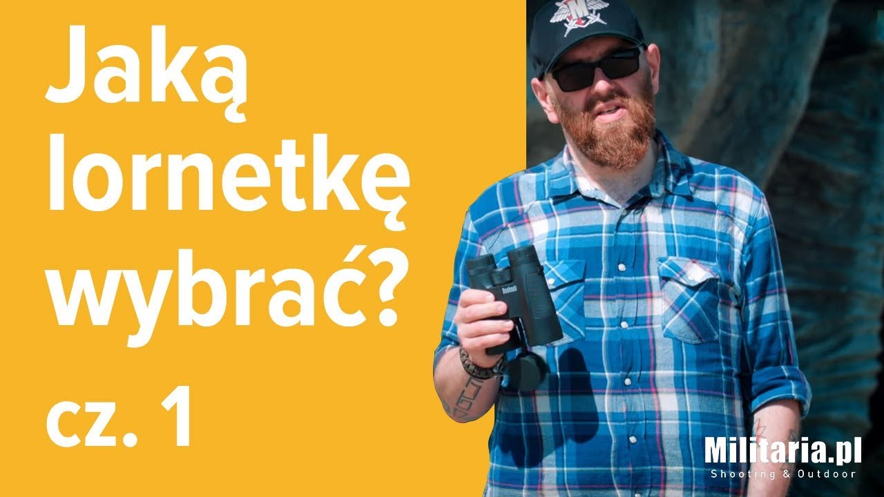 Jaką lornetkę wybrać? Poradnik odc. 1 - Najważniejsze pojęcia