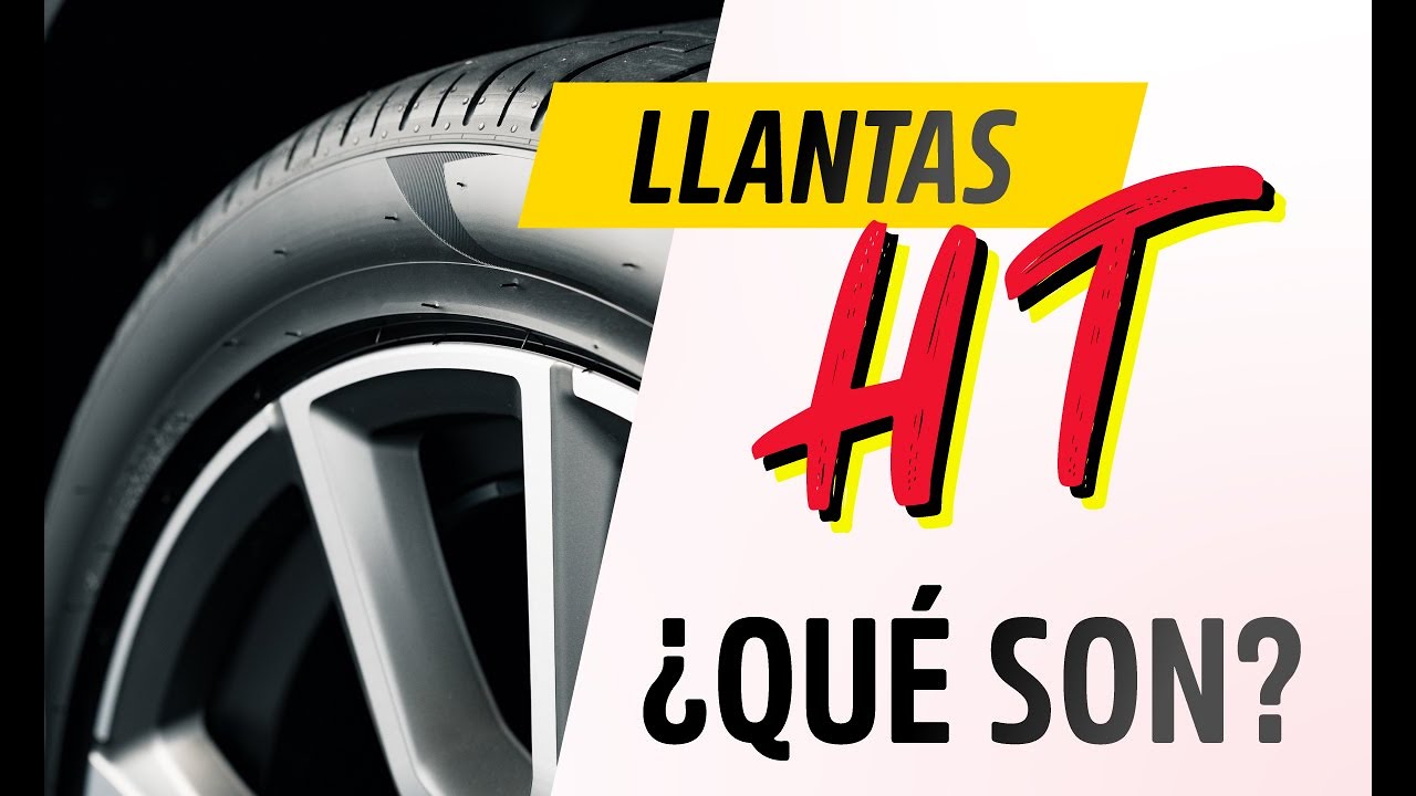 ¿Qué son las llanta HT? | Virtual Llantas