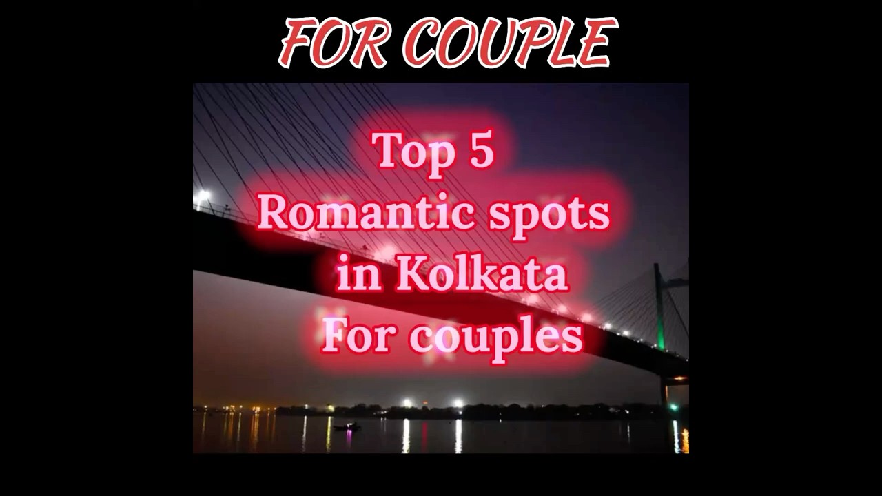 Top 5 Romantic Places in Kolkata for Couples | 2025 Guide 