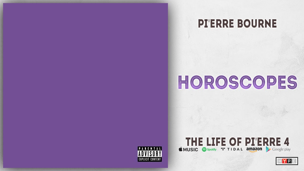 Pi'erre Bourne - Horoscopes (The Life Of Pi'erre 4)