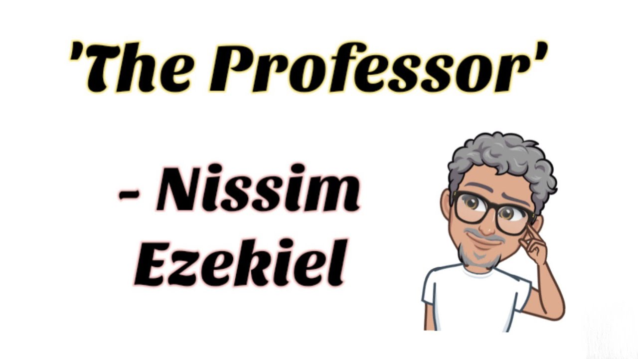 'The Professor' by Nissim Ezekiel || Summary and Analysis of The Professor by Nissim Ezekiel