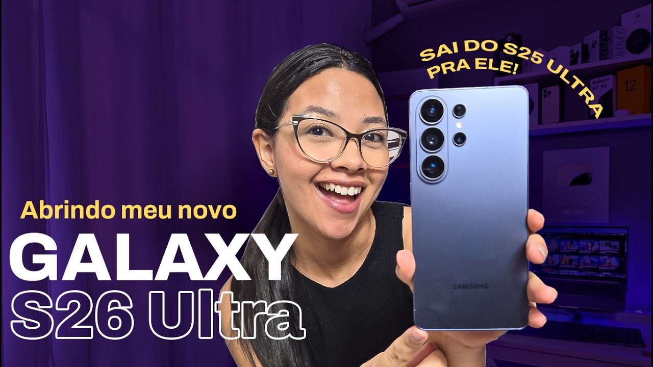 🔥TROQUEI! Galaxy S26 Ultra é meu novo celular.