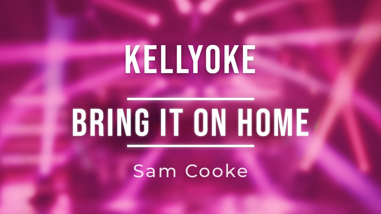 Kellyoke | Bring It On Home To Me ( Sam Cooke)