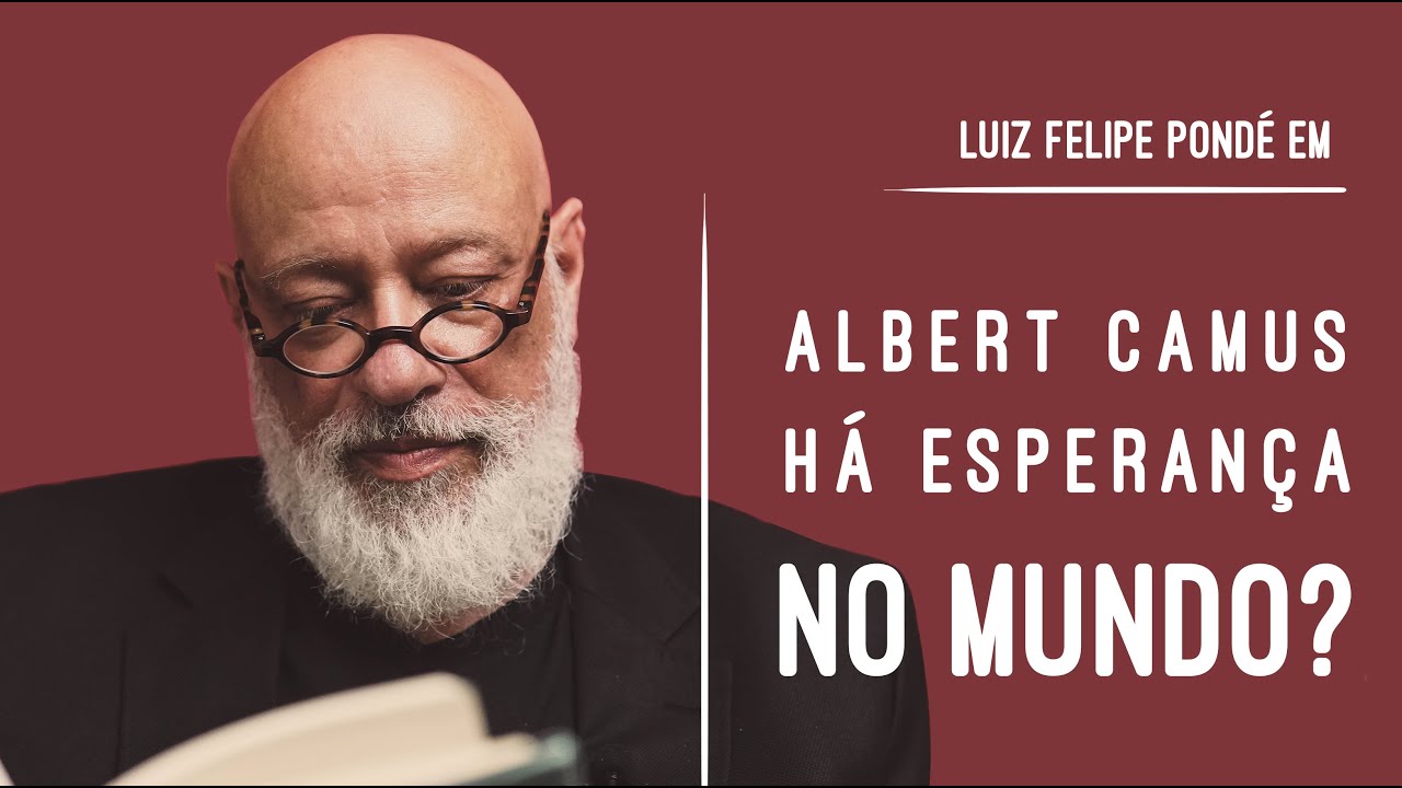 Há esperança no mundo? | Albert Camus em Como Ler os Clássicos - Luiz Felipe Pondé
