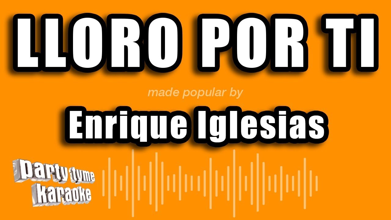 Enrique Iglesias - Lloro Por Ti (Versión Karaoke)