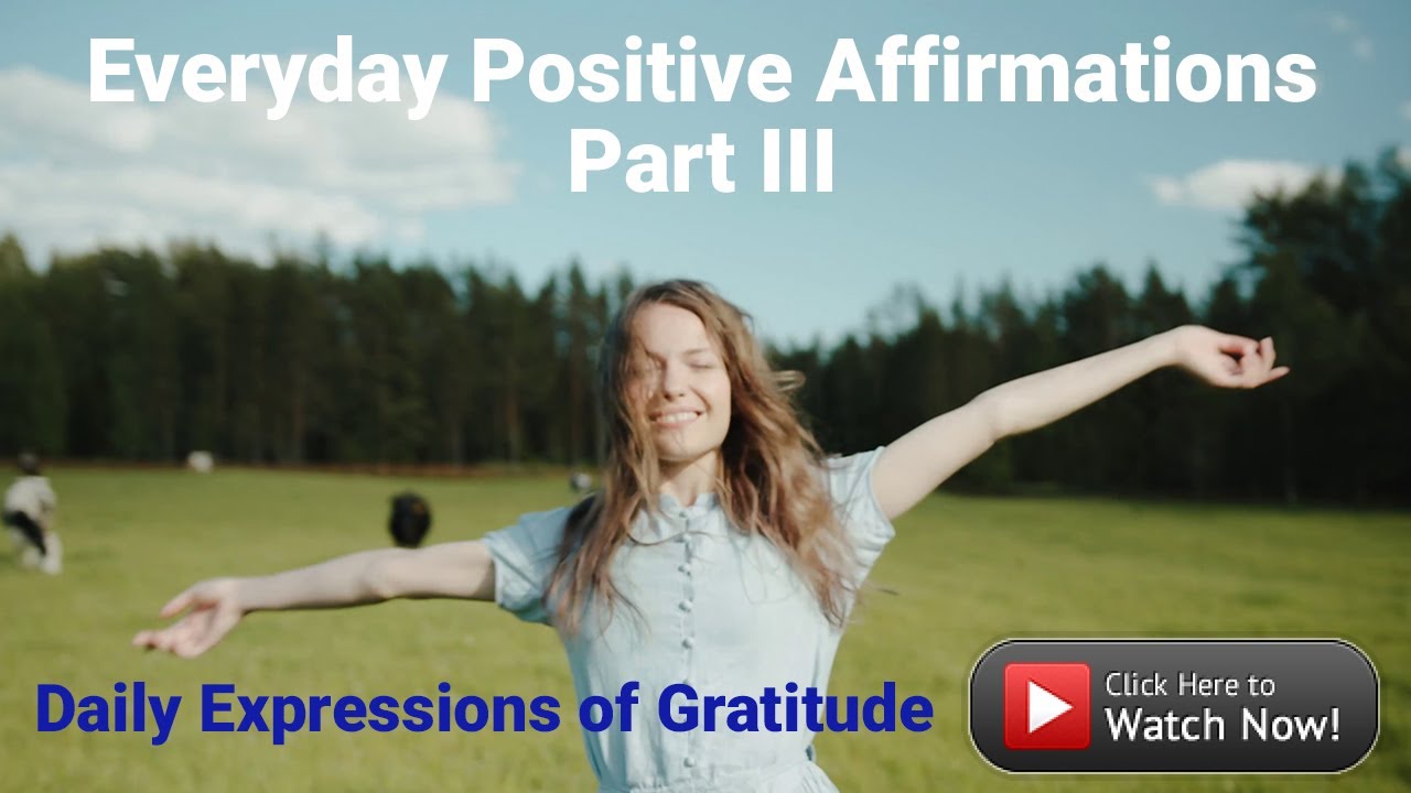 Everyday POSITIVE AFFIRMATIONS Part Three - 