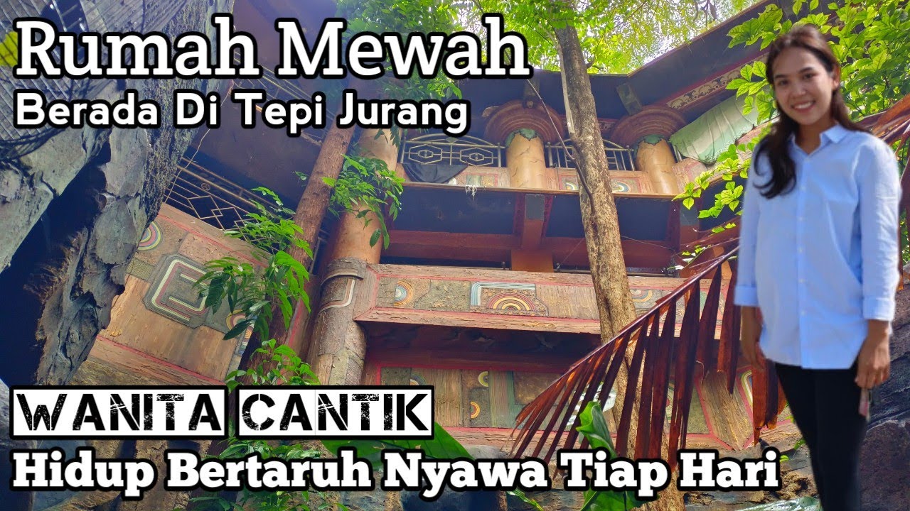 Rumah Mewah Di Tepi Jurang Milik Wanita Cantik Pengusaha Keong, Hidup Bertaruh Nyawa Setiap Hari