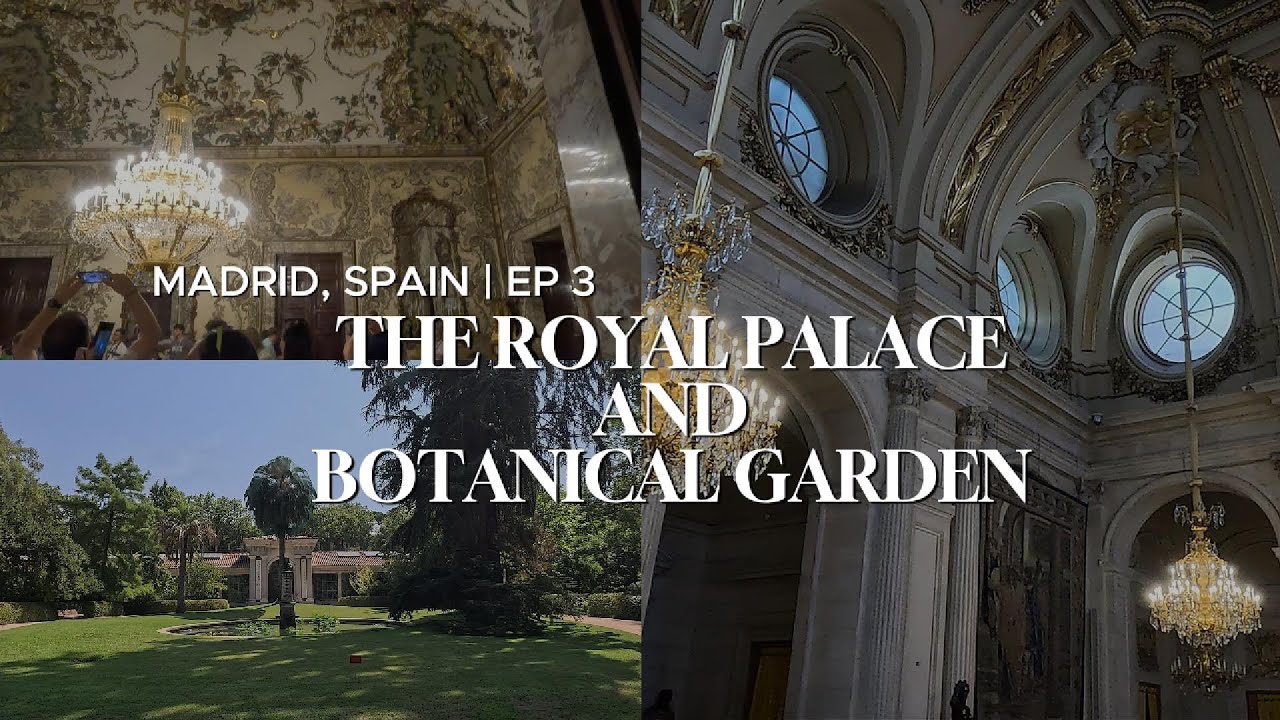 The Royal Palace and Botanical Gardens | Madrid, Spain day 3