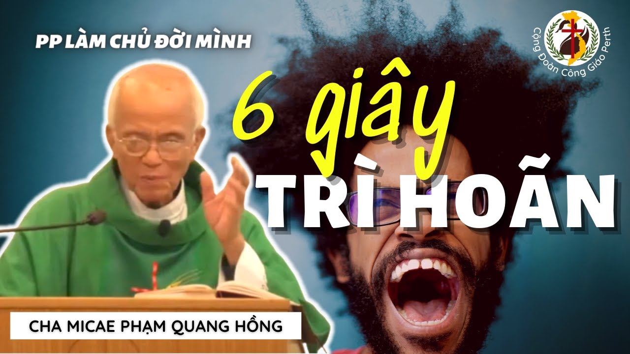 👍 Vượt qua 6 giây này là hoàn toàn làm chủ được đời mình 🎙️ Cha Phạm Quang Hồng