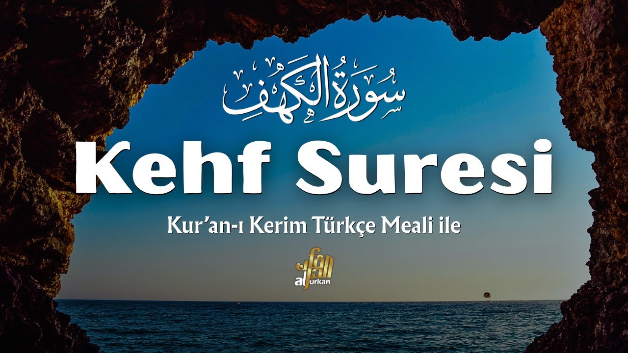Kehf Suresi: Huzur Veren Kıraat ve Deccal’den Korunma (Türkçe Mealli)