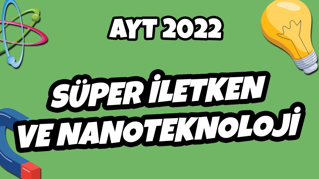 AYT Fizik - Süper İletken ve Nanoteknoloji | AYT Fizik 2022 #hedefekoş