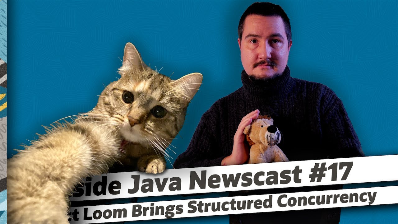Project Loom Brings Structured Concurrency - Inside Java Newscast #17